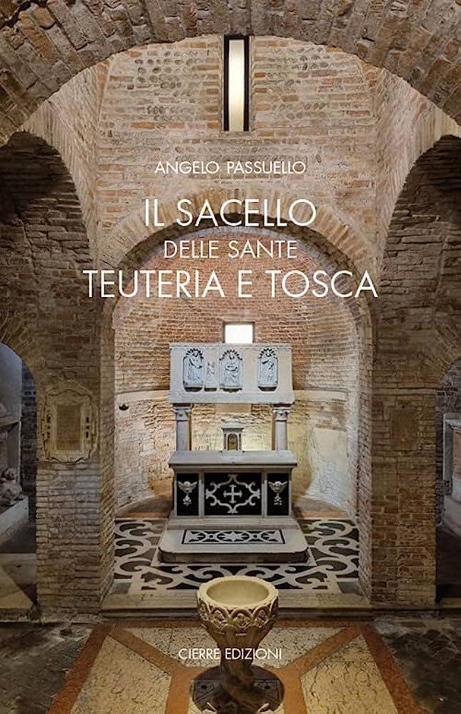 Il sacello delle Sante Teuteria e Tosca: testimonianza di Verona paleocristiana